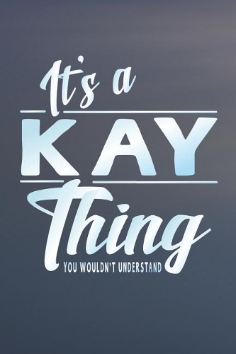 It's a Kay Thing You Wouldn't Understand