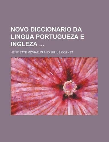 Novo Diccionario Da Lingua Portugueza E Ingleza: (English)