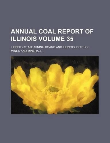 Annual Coal Report of Illinois Volume 35