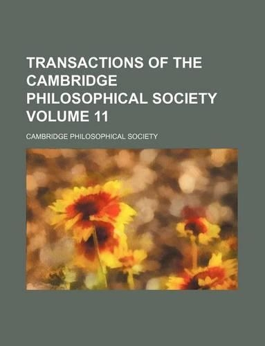 Transactions of the Cambridge Philosophical Society Volume 11