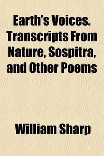Earth's Voices. Transcripts from Nature, Sospitra, and Other Poems: (English)