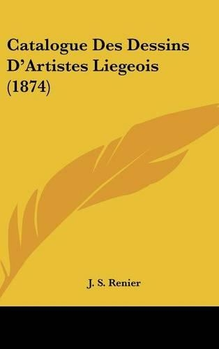 Catalogue Des Dessins D'Artistes Liegeois (1874)