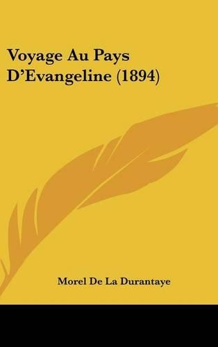 Voyage Au Pays D'Evangeline (1894): (French)