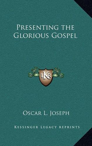 Presenting the Glorious Gospel