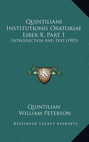Quintiliani Institutionis Oratoriae Liber X, Part 1: Introduction and Text (1903)(English)