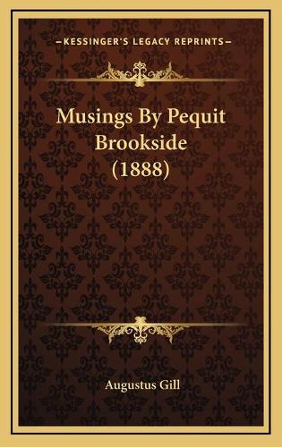 Musings By Pequit Brookside (1888): (English)