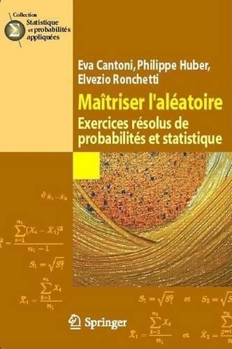 Maitriser L'Aleatoire: Exercices Resolus de Probabilites Et Statistique: (Statistiques Et Probabilites Appliquees)