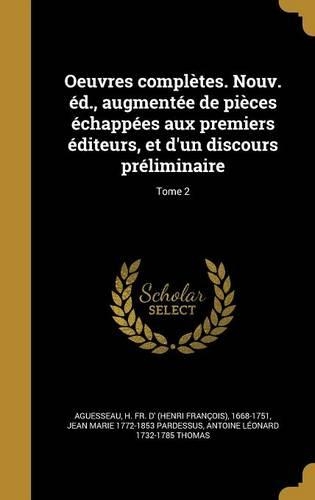 Oeuvres complètes. Nouv. éd., augmentée de pièces échappées aux premiers éditeurs, et d'un discours préliminaire; Tome 2