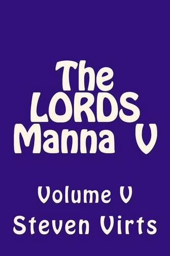 The LORDS Manna V: Volume V(5 The Lords Manna)