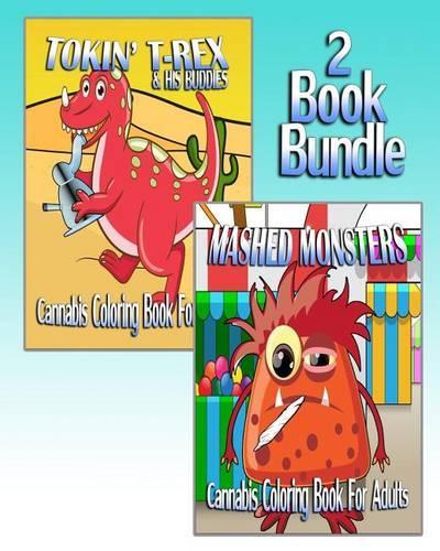 Cannabis Coloring Book For Adults: Tokin' T-Rex & Mashed Monsters (2 Book Bundle)(English)
