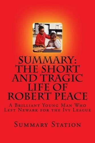 Summary: The Short and Tragic Life of Robert Peace: A Brilliant Young Man Who Left Newark for the Ivy League(English)
