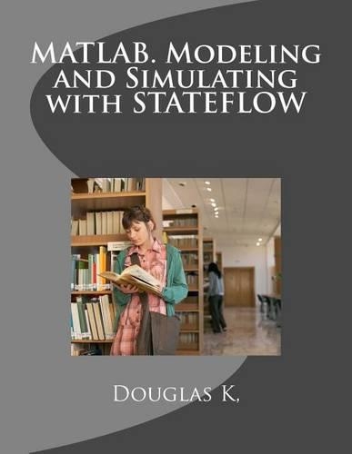 Matlab. Modeling and Simulating with Stateflow