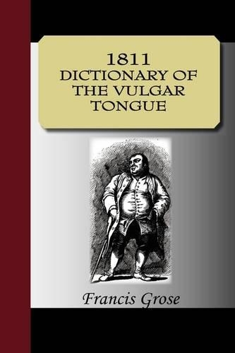 1811 Dictionary of the Vulgar Tongue: (English)