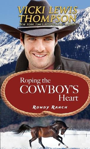 Roping the Cowboy's Heart: (5 Rowdy Ranch)