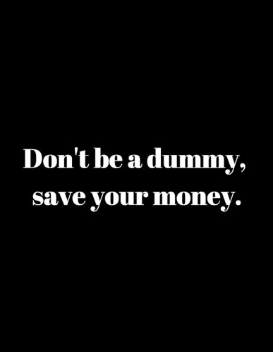 Don't be a dummy