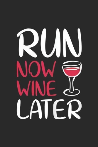 Run Now Wine Later