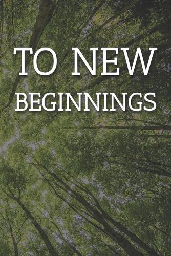 To New Beginnings Notebook