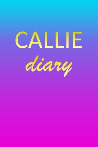 Callie: Journal Diary - Personalized First Name Personal Writing - Letter C Blue Purple Pink Gold Effect Cover - Daily Diaries for Journalists & Writers - J