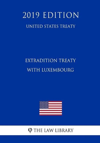 Extradition Treaty with Luxembourg (United States Treaty)