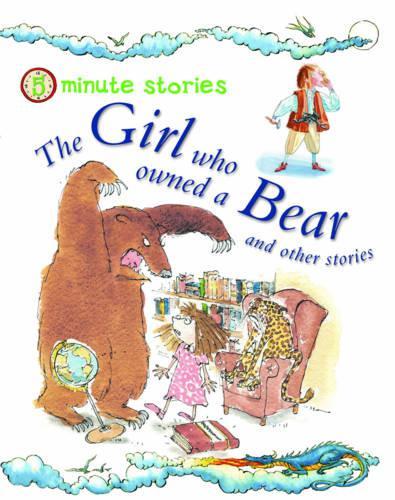 The Girl Who Owned a Bear and Other Stories: (5 Minute Children's Stories)