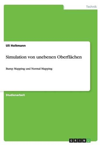 Simulation von unebenen Oberflächen: Bump Mapping und Normal Mapping(German)