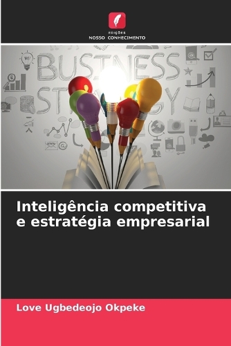 Inteligência competitiva e estratégia empresarial