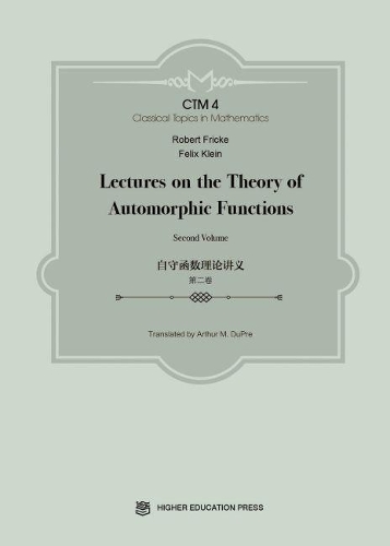 Lectures on the Theory of Automorphic Functions: Second Volume: (Classical Topics in Mathematics)