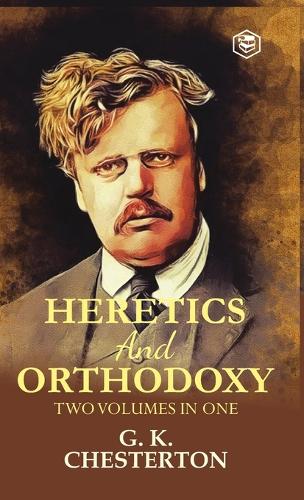 Orthodoxy and Heretics Two Volumes in One