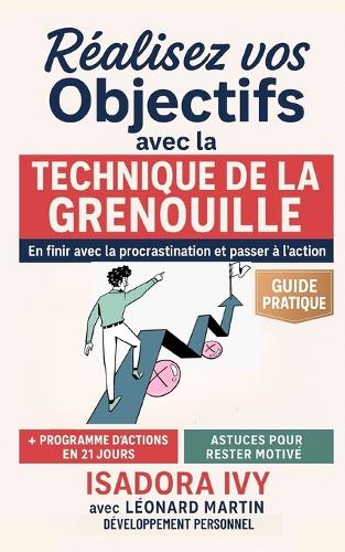 Réalisez vos Objectifs avec la Technique de la Grenouille