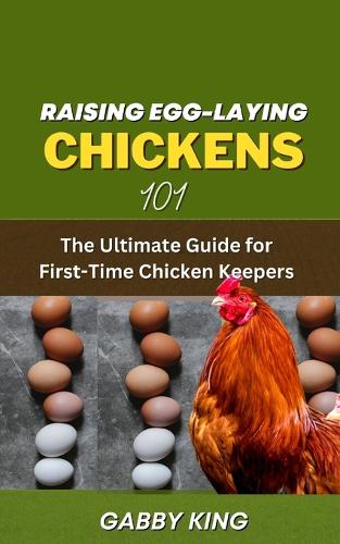 Raising Egg-laying Chickens 101