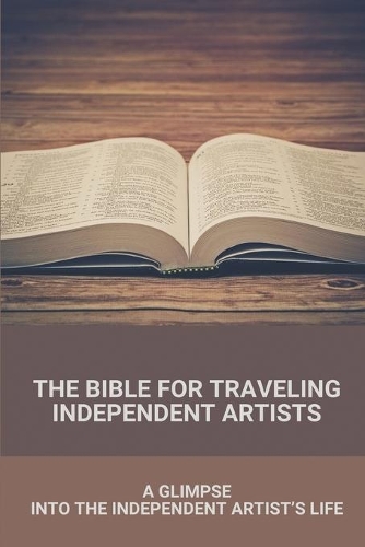 The Bible For Traveling Independent Artists