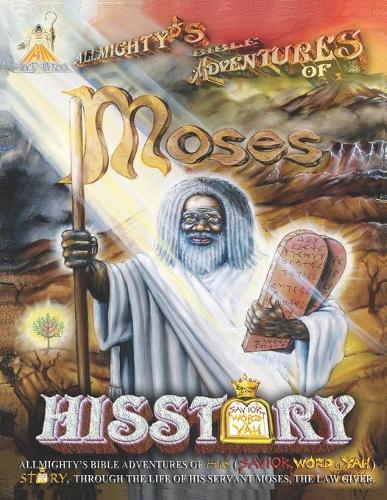Moses: The Servant of YAH(5 Allmighty Bible Adventures of Hisstory)