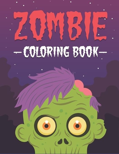 Zombie Coloring Book: Midnight Edition Zombie Coloring Pages Gift For Everyone, Adults, Teenagers, Tweens, Older Kids, Boys, & Girls Books