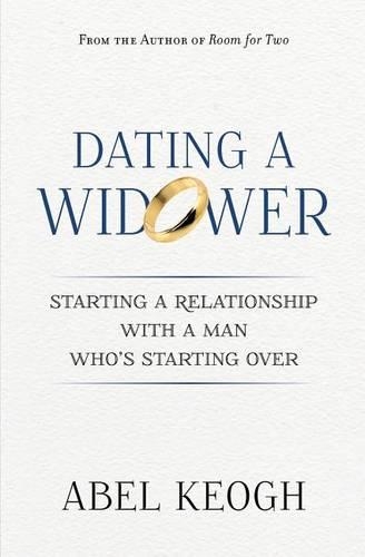 Dating a Widower: Starting a Relationship with a Man Who's Starting Over(English)