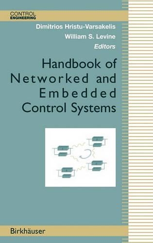 Handbook of Networked and Embedded Control Systems: (Control Engineering)