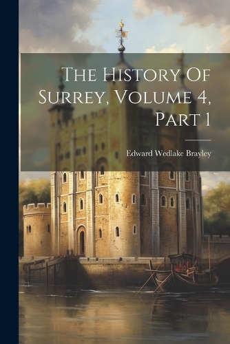 History Of Surrey, Volume 4, Part 1