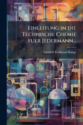 Einleitung in die Technische Chemie fuer Jedermann...