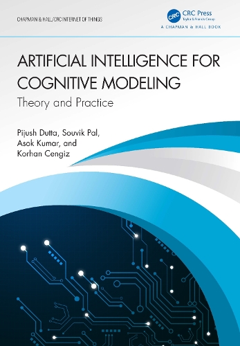 Artificial Intelligence for Cognitive Modeling: Theory and Practice(Chapman & Hall/CRC Internet of Things)