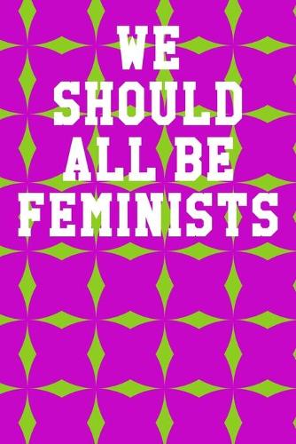 We Should All Be Feminists