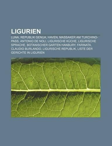 Ligurien: Luna, Republik Genua, Haven, Massaker Am Turchino-Pass, Antonio de Noli, Ligurische Kuche, Ligurische Sprache(German)