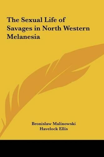 The Sexual Life of Savages in North Western Melanesia