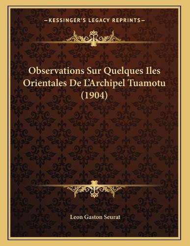 Observations Sur Quelques Iles Orientales De L'Archipel Tuamotu (1904)