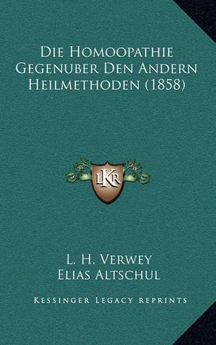 Die Homoopathie Gegenuber Den Andern Heilmethoden (1858)