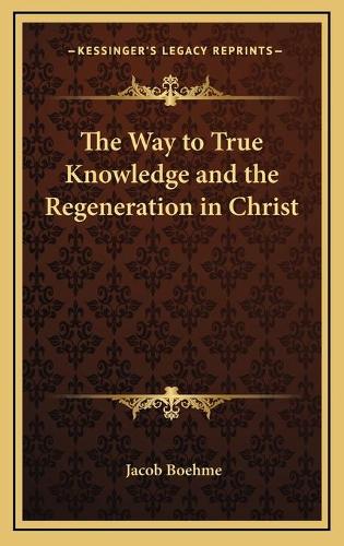 The Way to True Knowledge and the Regeneration in Christ