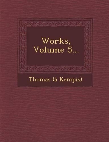 Works, Volume 5...