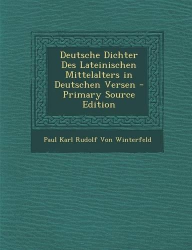 Deutsche Dichter Des Lateinischen Mittelalters in Deutschen Versen
