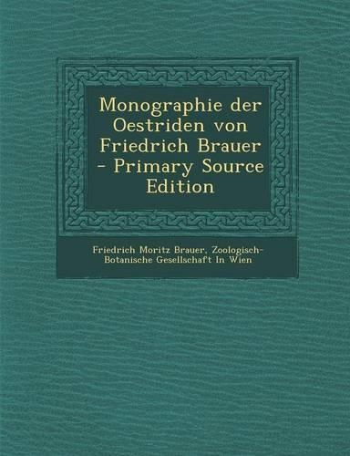 Monographie Der Oestriden Von Friedrich Brauer (Primary Source)