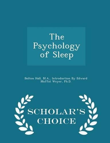 The Psychology of Sleep - Scholar's Choice Edition
