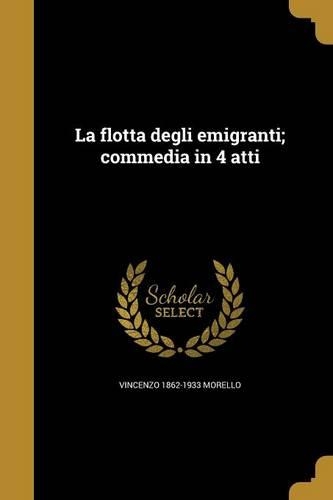 La flotta degli emigranti; commedia in 4 atti: (Italian)