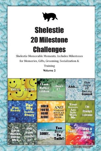 Shelestie 20 Milestone Challenges Shelestie Memorable Moments.Includes Milestones for Memories, Gifts, Grooming, Socialization & Training Volume 2